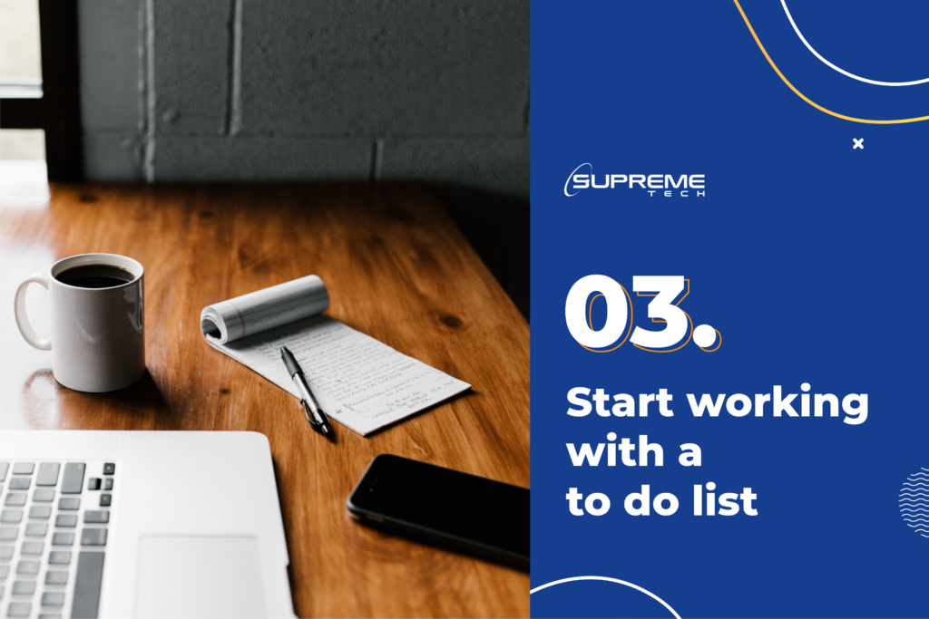 Start working with a to do list Start working with a to do list