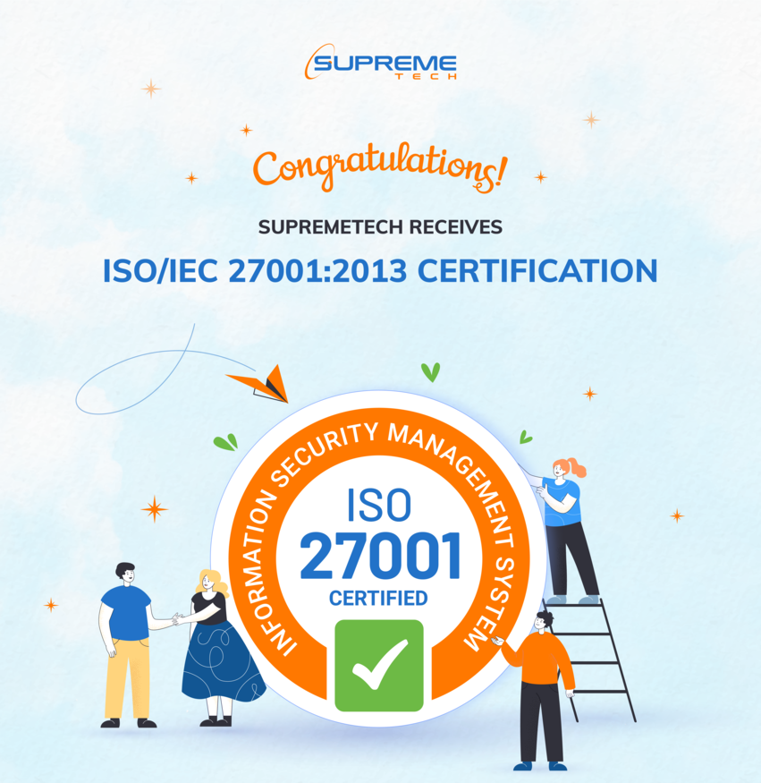 SupremeTech receives ISO/IEC 27001:2013 Certification SupremeTech receives ISO/IEC 27001:2013 Certification