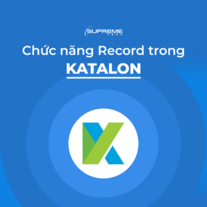 [Web] Chức năng Record trong KATALON