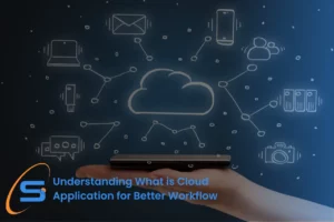 understanding-what-is-cloud-application-for-better-workflow