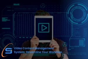video-content-management-system-streamline-your-workfloư