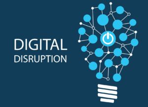 what is digital disruption and why is it changing the game