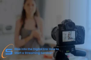 Dive into the Digital Era: How to Start a Streaming Service?