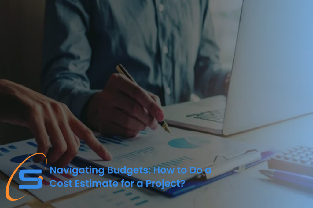 Navigating Budgets: How to Do a Cost Estimate for a Project?