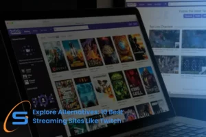 Explore Alternatives: 10 Best streaming sites like Twitch