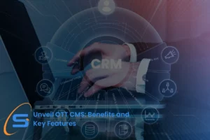 unveil ott cms benefits and key features