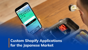 Custom Shopify applications for the Japanese market