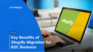 Key benefits of Shopify migration for B2C business