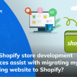 Can Shopify store development services assist with migrating my existing website to Shopify
