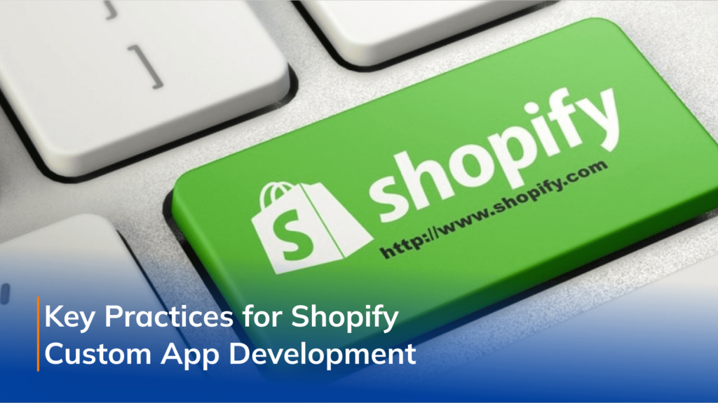 key practices for shopify custom app development