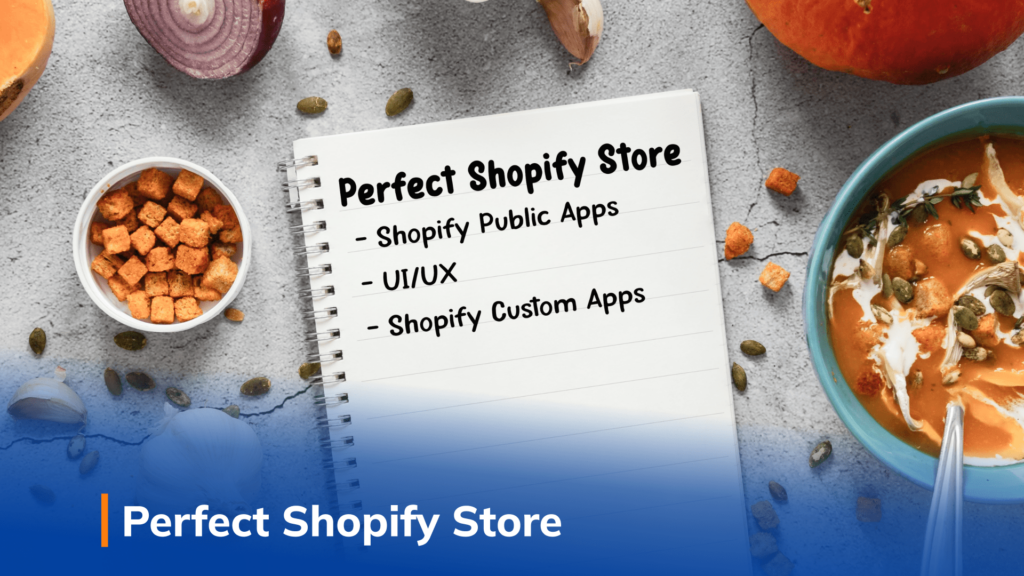 The Recipe for a Perfect Shopify Store