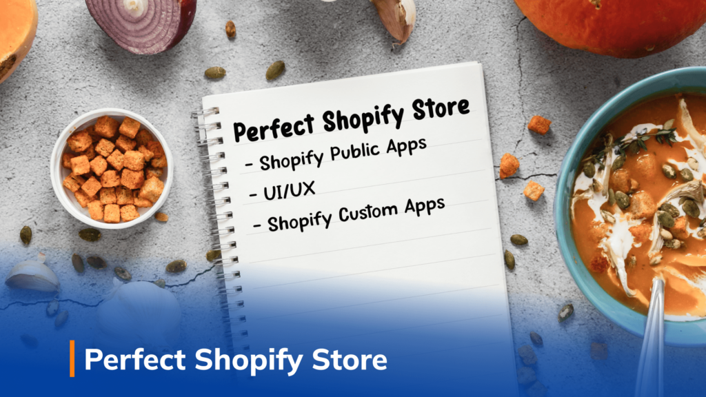 The Recipe for a Perfect Shopify Store The Recipe for a Perfect Shopify Store