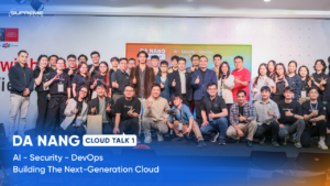 Da Nang Cloud Talk #1: SupremeTech Building the Next-Generation Cloud, GenAI & Security Community