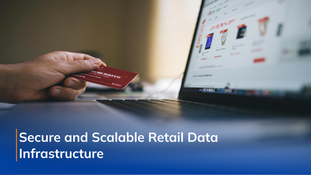 Secure and Scalable Retail Data Infrastructure
