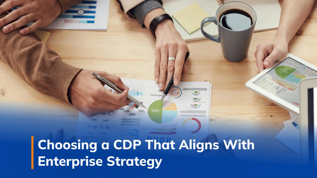 Choosing a CDP That Aligns With Enterprise Strategy