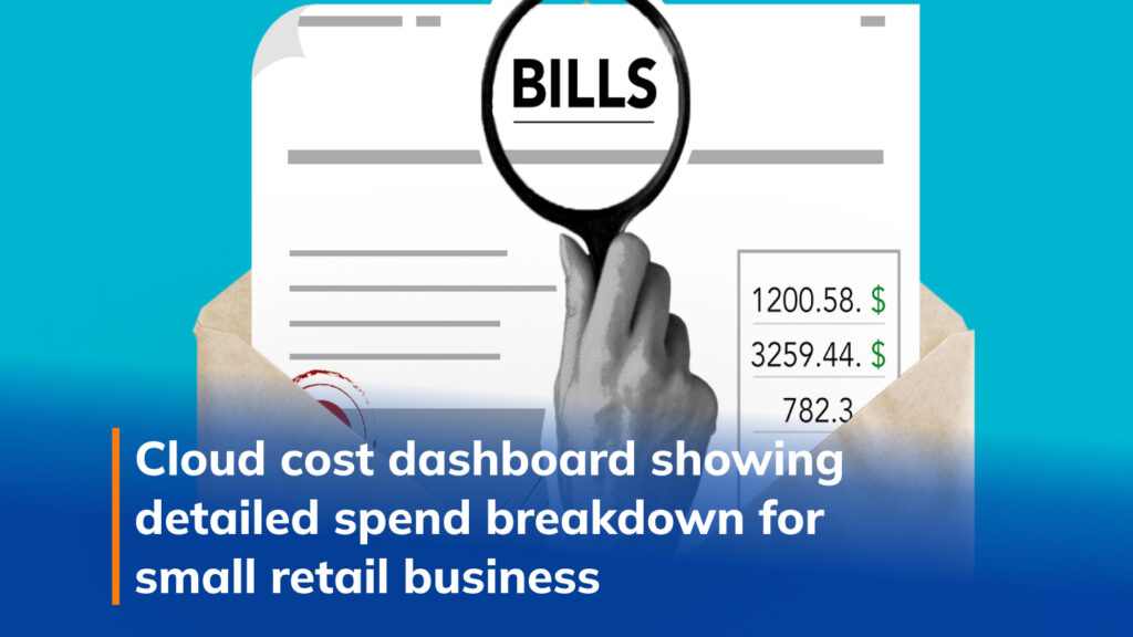small retail business Cloud cost dashboard showing detailed spend breakdown for small retail business