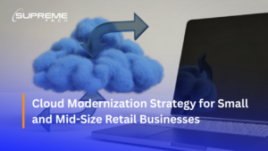 Cloud Modernization Strategy for Small and Mid-Size Retail Businesses