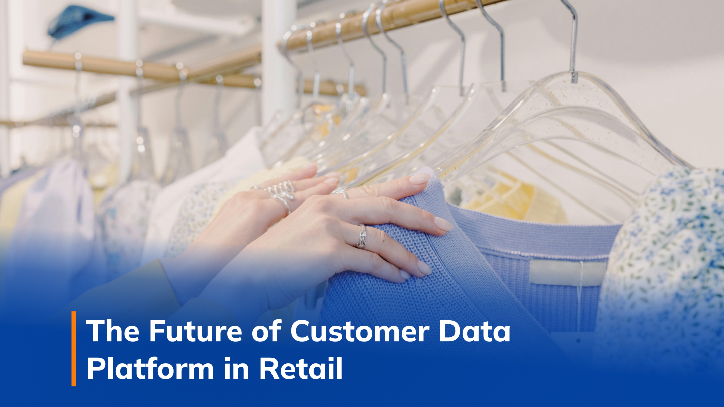 Shop Data Platform The Future of Customer Data Platform in Retail - SupremeTech