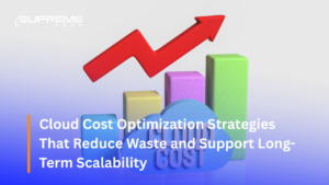 Cloud Cost Optimization Strategies That Reduce Waste and Support Long-Term Scalability