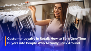 Customer Loyalty in Retail: How to Turn One-Time Buyers into People Who Actually Stick Around