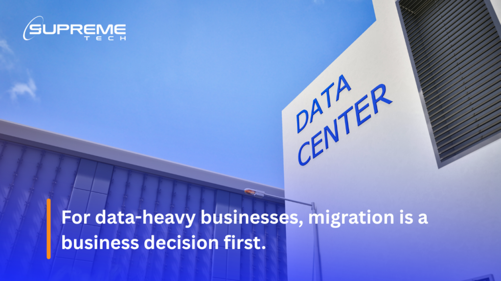 For data-heavy businesses, migration is a business decision first.