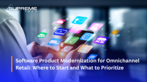 Software Product Modernization​ for Omnichannel Retail: Where to Start and What to Prioritize