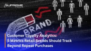 Customer Loyalty Analytics: 5 Metrics Retail Brands Should Track Beyond Repeat Purchases