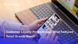 Customer Loyalty Program App: What Features Retail Brands Need?