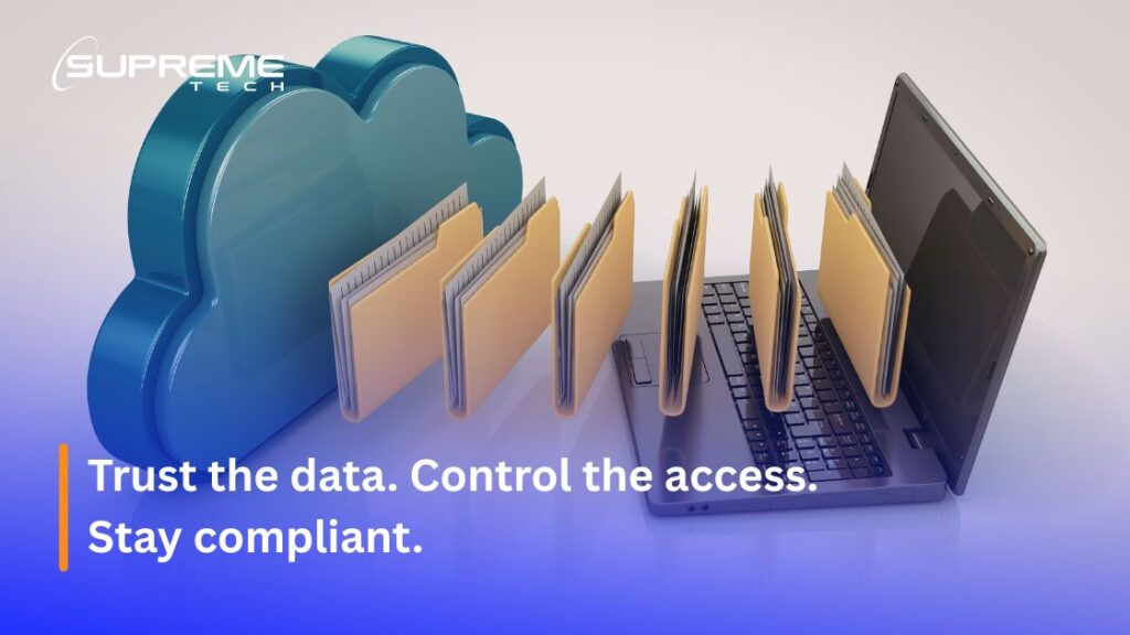 Trust the data. Control the access. Stay compliant.