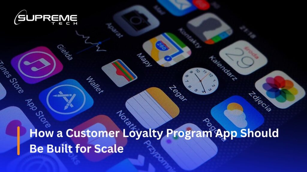 How a Customer Loyalty Program App Should Be Built for Scale