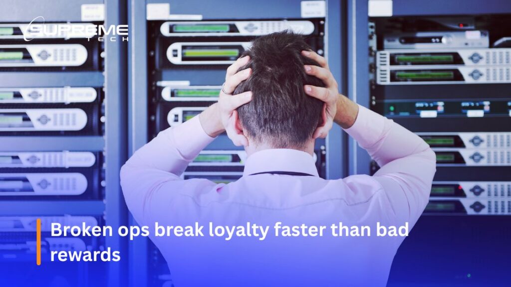 Broken ops break loyalty faster than bad rewards