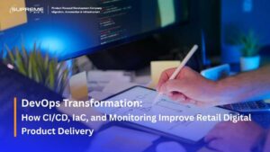 DevOps Transformation: How CI/CD, IaC, and Monitoring Improve Retail Digital Product Delivery