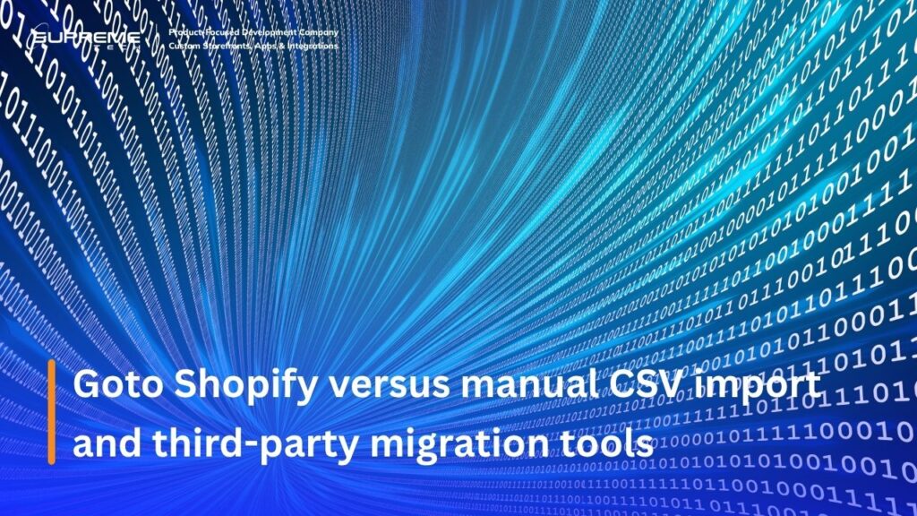 Goto Shopify versus manual CSV import and third-party migration tools