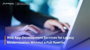Web App Development Services for Legacy Modernization Without a Full Rewrite