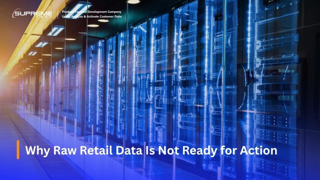 Why Raw Retail Data Is Not Ready for Action