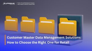 Customer Master Data Management Solutions: How to Choose the Right One for Retail