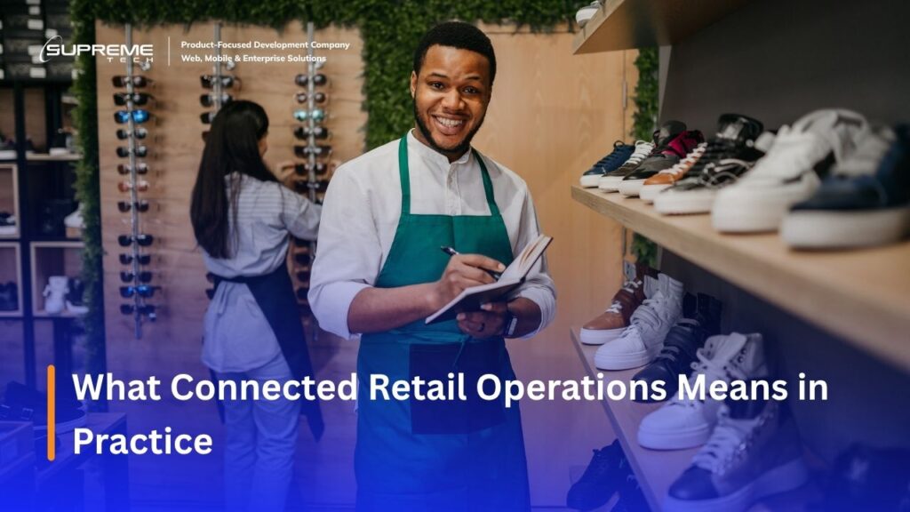 What Connected Retail Operations Means in Practice