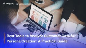Best Tools to Analyze Customer Data for Persona Creation: A Practical Guide