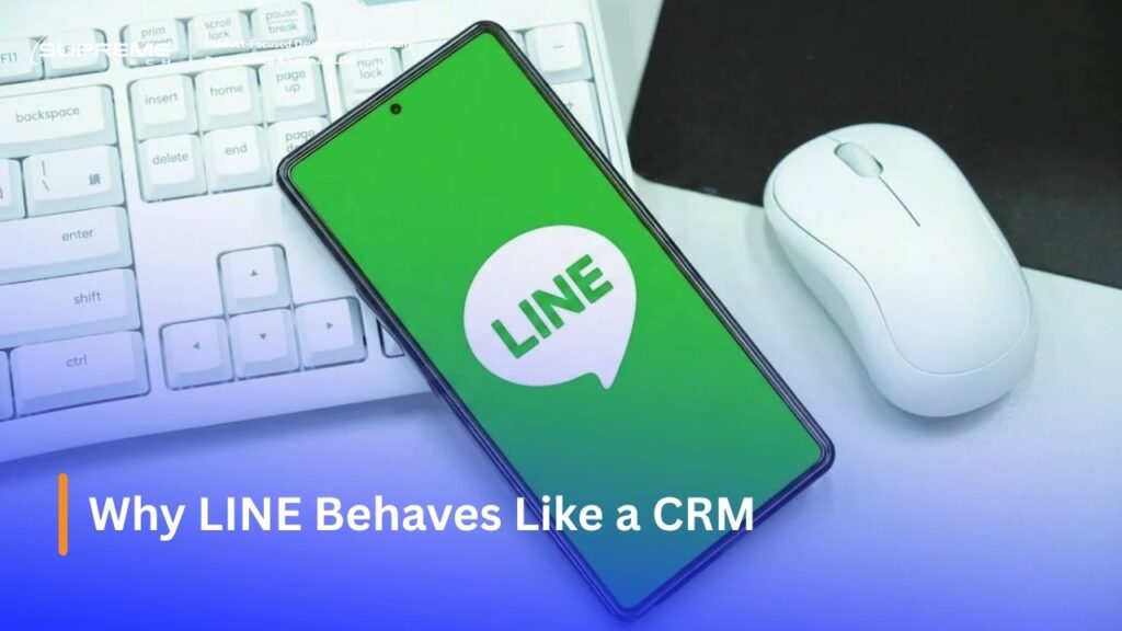 Why LINE Behaves Like a CRM