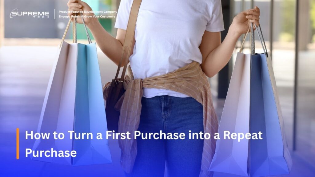 How to Turn a First Purchase into a Repeat Purchase