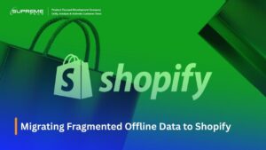 Migrating Fragmented Offline Data to Shopify