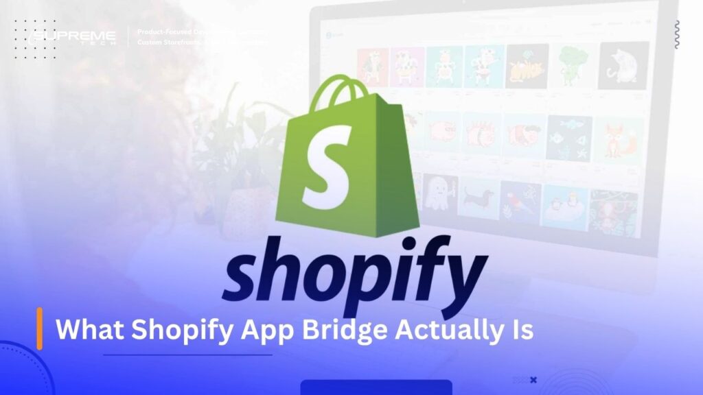 What Shopify App Bridge Actually Is