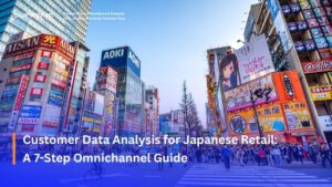 Customer Data Analysis for Japanese Retail: A 7-Step Omnichannel Guide