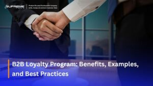 B2B Loyalty Program: Benefits, Examples, and Best Practices