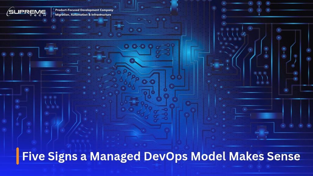 Five Signs a Managed DevOps Model Makes Sense