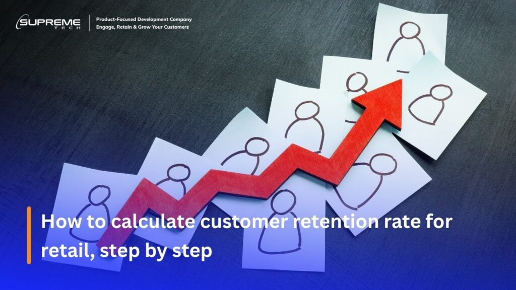 How to calculate customer retention rate for retail, step by step